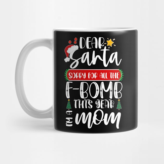 Dear Santa Sorry For All The F-bomb This Year I'm A Mom by Boba Art Store